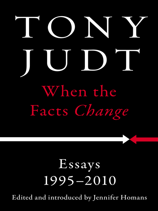 Title details for When the Facts Change by Tony Judt - Available